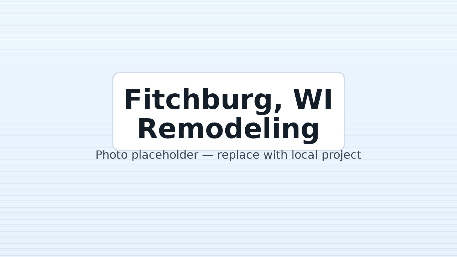 Fitchburg, WI — local project photo (placeholder)